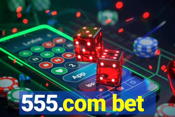 555.com bet